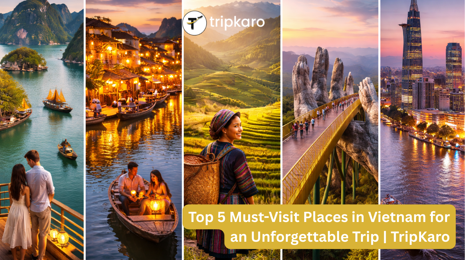 Top 5 Must-Visit Places in Vietnam for an Unforgettable Trip | TripKaro